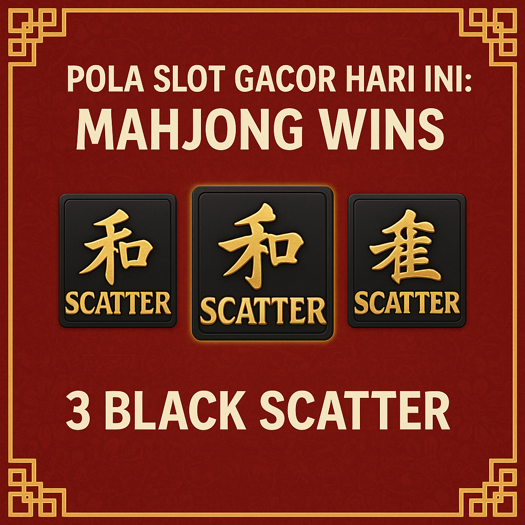 Gambar promosi bertema oriental dengan latar merah dan bingkai emas, menampilkan tiga simbol scatter hitam dari game slot Mahjong Wins PG Soft, disertai teks “Pola Slot Gacor Hari Ini: Mahjong Wins – 3 Black Scatter